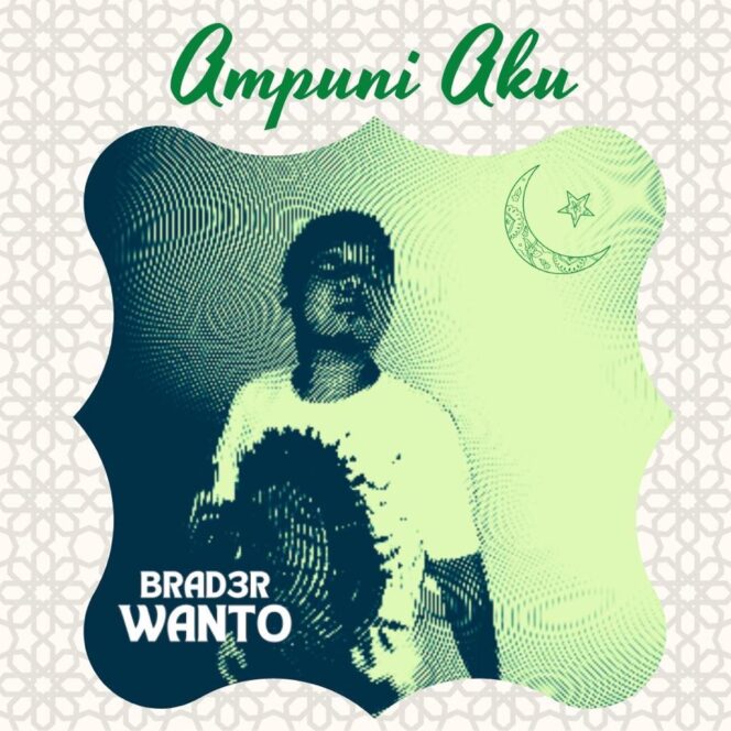 
 Brader Wanto Sambut Ramadhan 1443 Merilis Single Religi “Ampuni Aku”