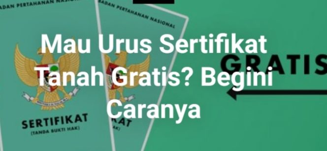 
 Segera Urus Sertifikat Tanah Anda, Biayanya Gratis, Simak Asalkan Memenuhi Syarat